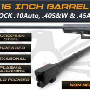 Home 25 Gen 3 & 4 Glock 16" Barrel - IGB Austria Match Grade Hexagonal 16" Threaded Barrel for .10 Auto, .40S&W & .45ACP Calibers